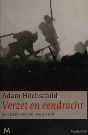 Cover of: Verzet en eendracht: de grote oorlog, 1914-1918