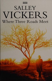Where three roads meet by Salley Vickers