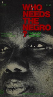 Who needs the Negro? by Sidney M. Willhelm