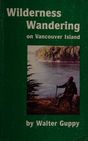 Wilderness wandering on Vancouver Island by Walter Guppy