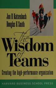 Cover of: The wisdom of teams: creating the high-performance organization