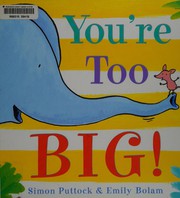Cover of: You're too big