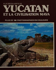 Yucatan et la civilisation maya by M. Wiesenthal
