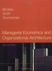 Cover of: Managerial Economics and Organizational Architecture by James A. Brickley, Clifford W. Smith Jr., Jerold L. Zimmerman
