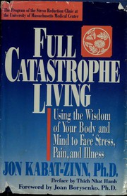 Cover of: Full catastrophe living: a practical guide to mindfulness meditation and healing