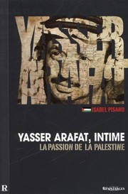 Cover of: Yasser Arafat, intime - la passion de la Palestine by Isabel Pisano, Gisèle Bulwa