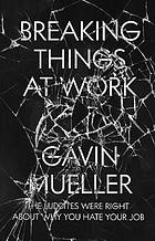 Breaking Things at Work by Gavin Mueller