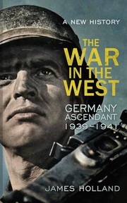 Cover of: The War in the West - A New History: Germany Ascendant 1939-1941