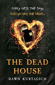 Cover of: The Dead House by Dawn Kurtagich