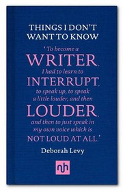 Cover of: Things I Don't Want to Know by Deborah Levy
