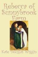 Cover of: Rebecca of Sunnybrook Farm by Kate Douglas Wiggin, Fiction, Historical, United States, People & Places, Readers - Chapter Books