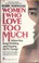Cover of: Women who love too much : when you keep wishing and hoping he'll change