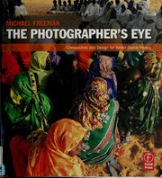 Cover of: The Photographer's Eye: Composition and Design for Better Digital Photos