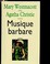 Cover of: MUSIQUE BARBARE.