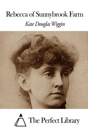 Cover of: Rebecca of Sunnybrook Farm by Kate Douglas Smith Wiggin, The Perfect Library