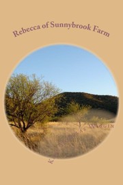 Cover of: Rebecca of Sunnybrook Farm by Kate Douglas Smith Wiggin, Laughing Loon Books, Levi Harry Soucy