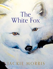 White Fox by Jackie Morris