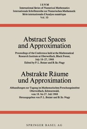 Cover of: Abstract spaces and approximation.: Abstrakte Räume und Approximation. Proceedings of the conference held at the Mathematical Research Institute at Oberwolfach, Black Forest, July 18-27, 1968.