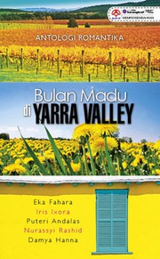 Cover of: Antologi Romantika: Bulan Madu Di Yarra Valley