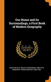 Cover of: Our Home and Its Surroundings, a First Book of Modern Geography