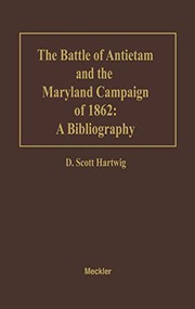 The Battle of Antietam and the Maryland Campaign of 1862 by D. Scott Hartwig