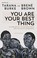 Cover of: You Are Your Best Thing