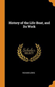 Cover of: History of the Life-Boat, and Its Work