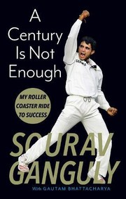 A Century Is Not Enough by Sourav Ganguly