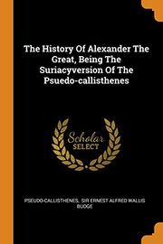 Cover of: The History Of Alexander The Great, Being The Suriacyversion Of The Psuedo-callisthenes