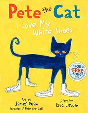 Cover of: Pete the Cat: I Love My White Shoes