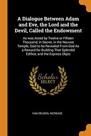 Cover of: A Dialogue Between Adam and Eve, the Lord and the Devil, Called the Endowment by Increase Van Deusen