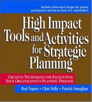 Cover of: High Impact Tools and Activities for Strategic Planning: Creative Techniques for Facilitating Your Organization's Planning Process