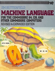 Machine language for the Commodore 64, 128, and other Commodore computers by Jim Butterfield