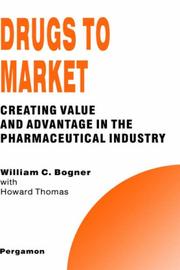 Drugs to market : creating value and advantage in the pharmaceutical industry