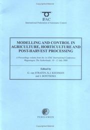 Modelling and control in agriculture, horticulture, and post-harvest processing (Agricontrol 2000) by G. van Straten, J. Bontsema, G. van Straten, K.J. Keesman