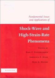 Fundamental issues and applications of shock-wave and high-strain-rate phenomena : proceedings of the 2000 International Conference on Fundamental Issues and Applications of Shock-Wave and High-Strain