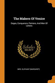 Cover of: The Makers of Venice: Doges, Conquerors, Painters, and Men of Letters
