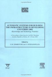 Automatic systems for building the infrastructure in developing countries 2003 : knowledge and technology transfer : a proceedings volume from the 3rd IFAC Workshop DECOM-TT 2003, Istanbul, Republic o