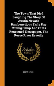 Cover of: The Town That Died Laughing the Story of Austin Nevada Rambunctious Early Day Mining Camp and of Its Renowned Newspaper, the Reese River Reveille