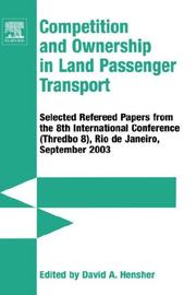 Competition and ownership in land passenger transport : selected refereed papers from the 8th International Conference (Thredbo 8), Rio de Janeiro, September 2003