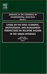 Cover of: Living on the Edge, Volume 6: Economic, Institutional and Management Perspectives on Wildfire Hazard in the Urban Interface (Advances in the Economics of Resources)