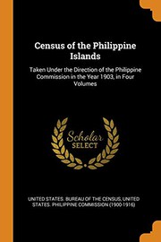 Cover of: Census of the Philippine Islands: Taken Under the Direction of the Philippine Commission in the Year 1903, in Four Volumes