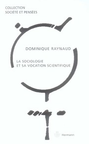 La sociologie et sa vocation scientifique by Dominique Raynaud