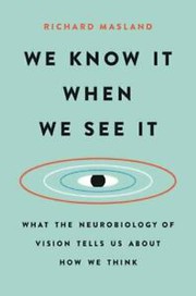 We Know It When We See It by Richard Masland
