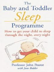 Cover of: The Baby and Toddler Sleep Programme: How to Get Your Child to Sleep Through the Night, Every Night