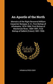 Cover of: An Apostle of the North: Memoirs of the Right Reverend William Carpenter Bompas, D. D., First Bishop of Athabaska, 1874-1884, First Bishop of ... First Bishop of Selkirk  1891-1906