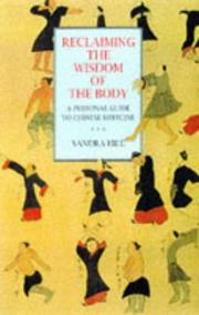 Reclaiming the wisdom of the body : a personal guide to Chinese medicine