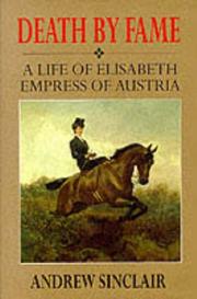 Death by fame : a life of Elizabeth, Empress of Austria