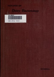 Outlines of dairy bacteriology by H. L. Russell, Russell, Harry Luman, Russell, Harry Luman, Harry Luman Russell, Harry Luman Russell , Edwin George Hastings