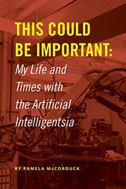 Cover of: This Could Be Important: My Life and Times with the Artificial Intelligentsia